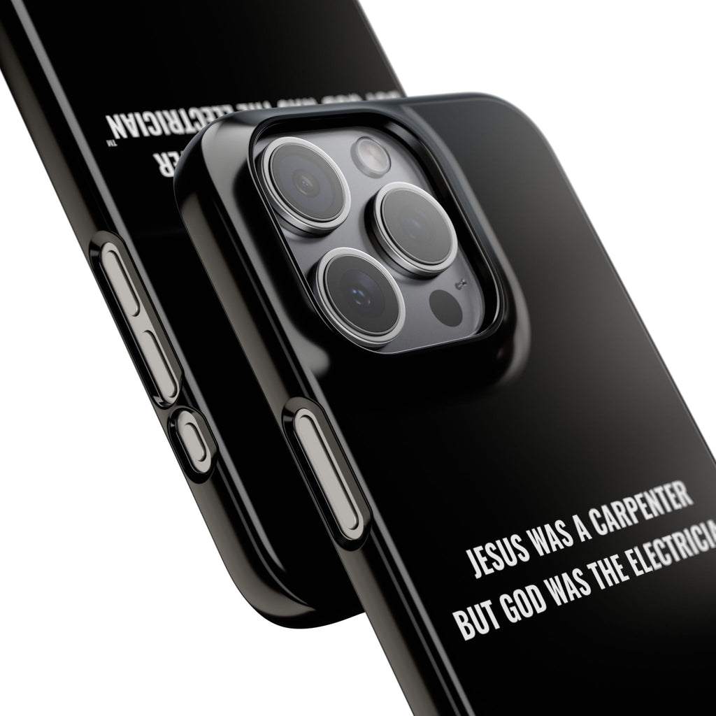 Jesus Was A Carpenter But God Was The Electrician™ iPhone Case — Black
