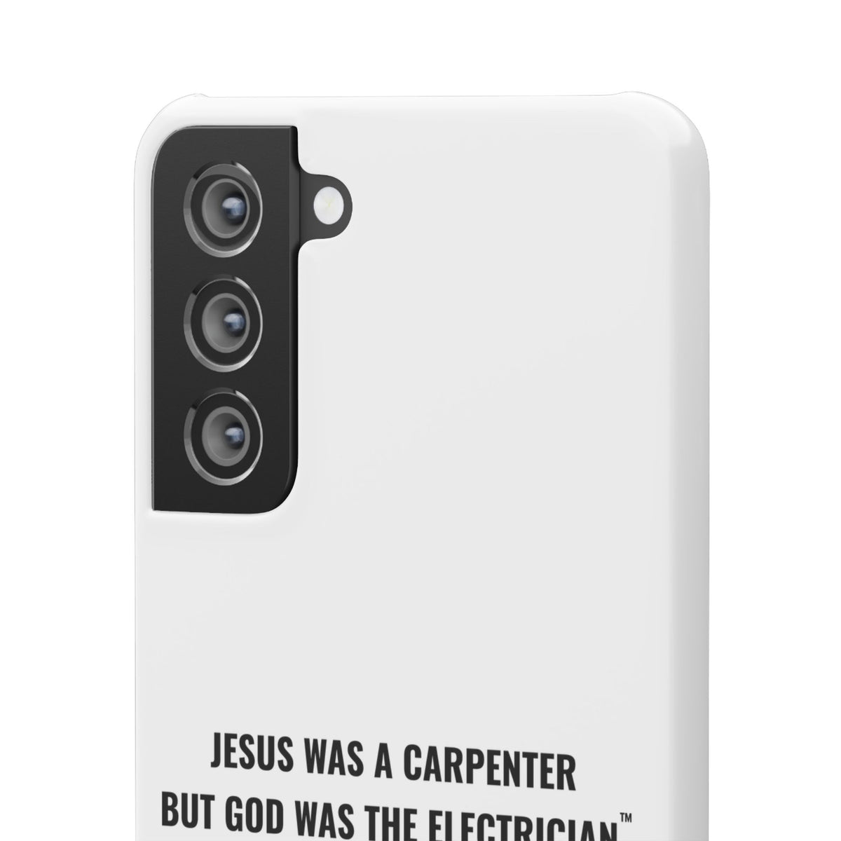 Jesus Was A Carpenter But God Was The Electrician™ Galaxy Case — White