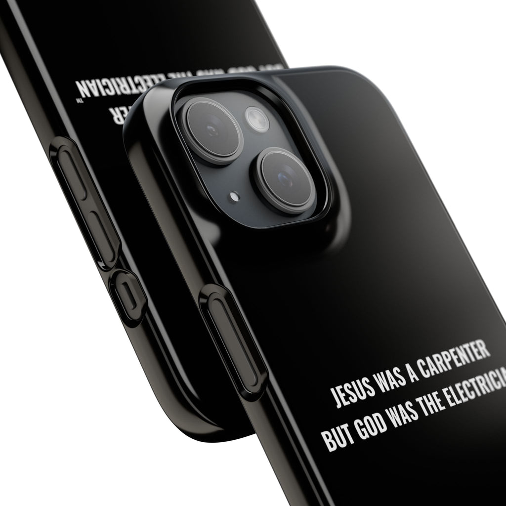 Jesus Was A Carpenter But God Was The Electrician™ iPhone Case — Black