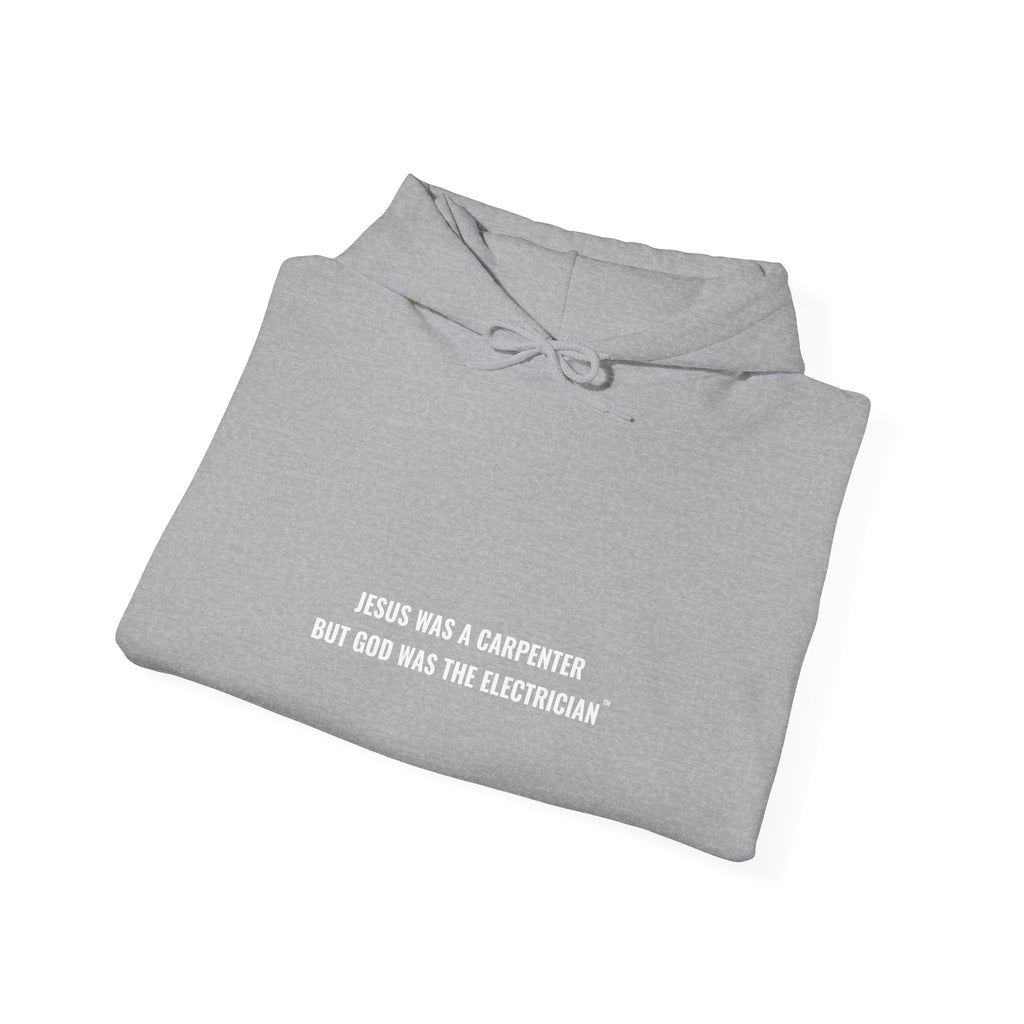 Jesus Was A Carpenter But God Was The Electrician Hoodie
