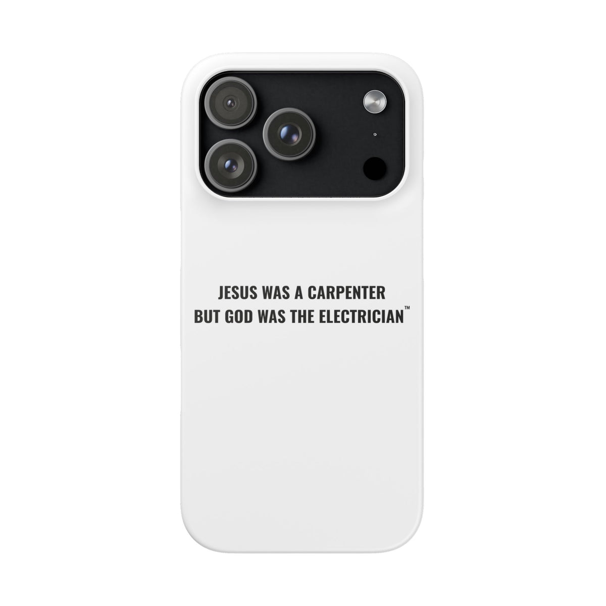 Jesus Was A Carpenter But God Was The Electrician™ iPhone Case — White