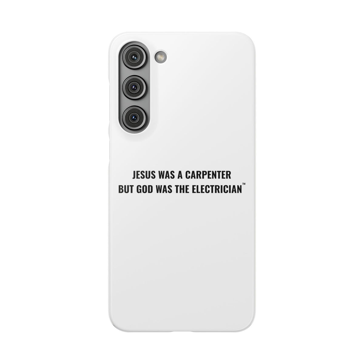 Jesus Was A Carpenter But God Was The Electrician™ Galaxy Case — White
