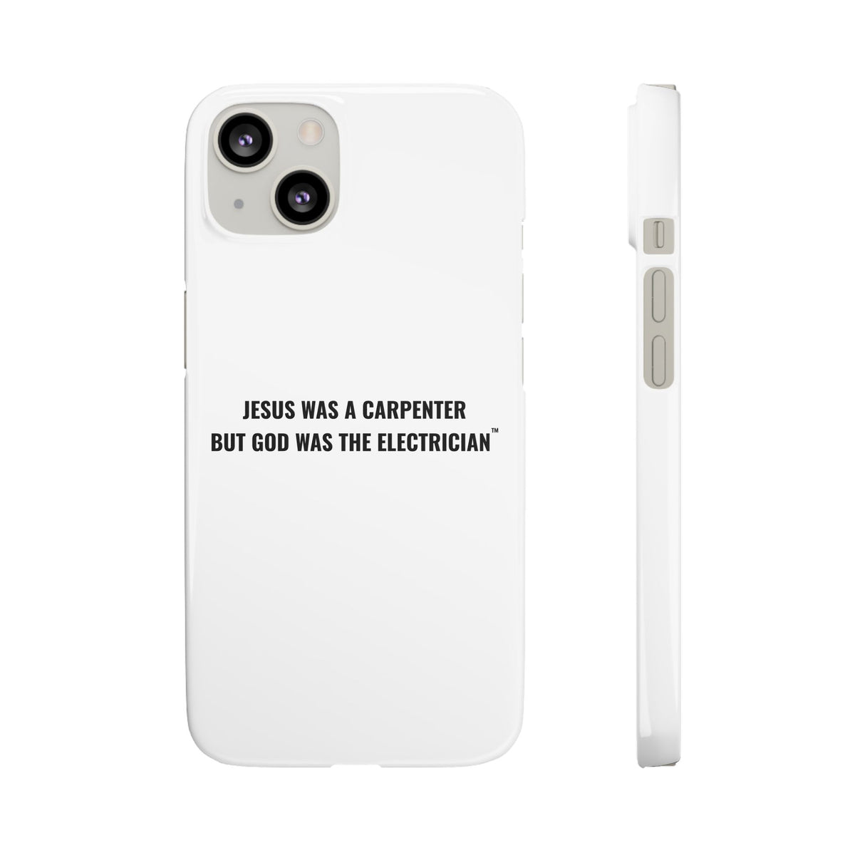 Jesus Was A Carpenter But God Was The Electrician™ iPhone Case — White
