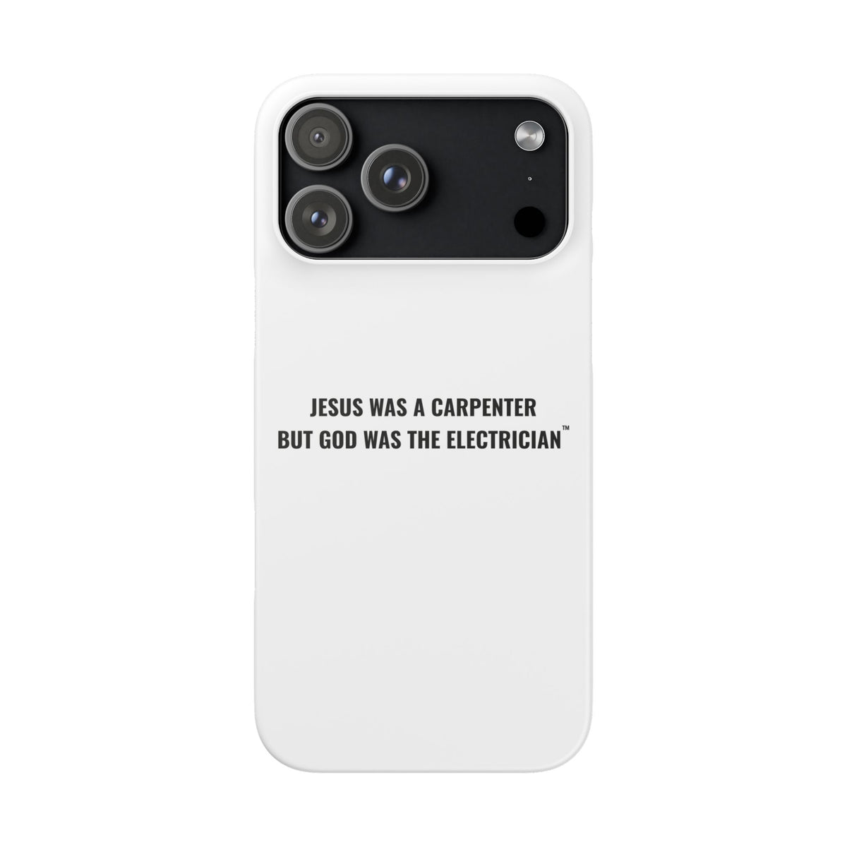 Jesus Was A Carpenter But God Was The Electrician™ iPhone Case — White