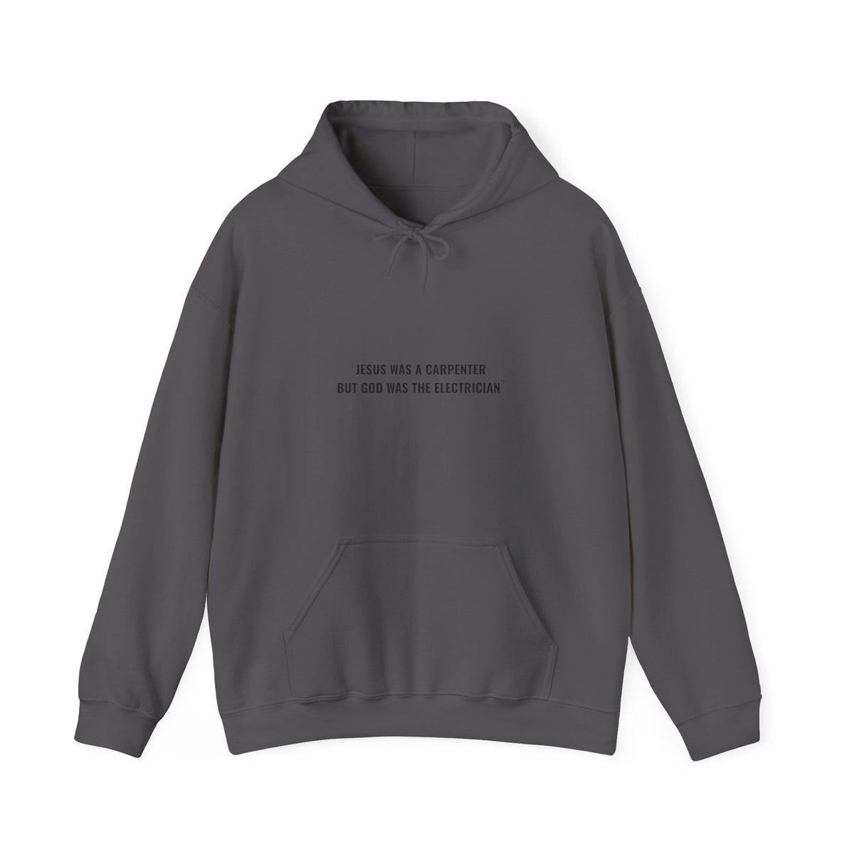 Jesus Was A Carpenter But God Was The Electrician Hoodie — Front Print