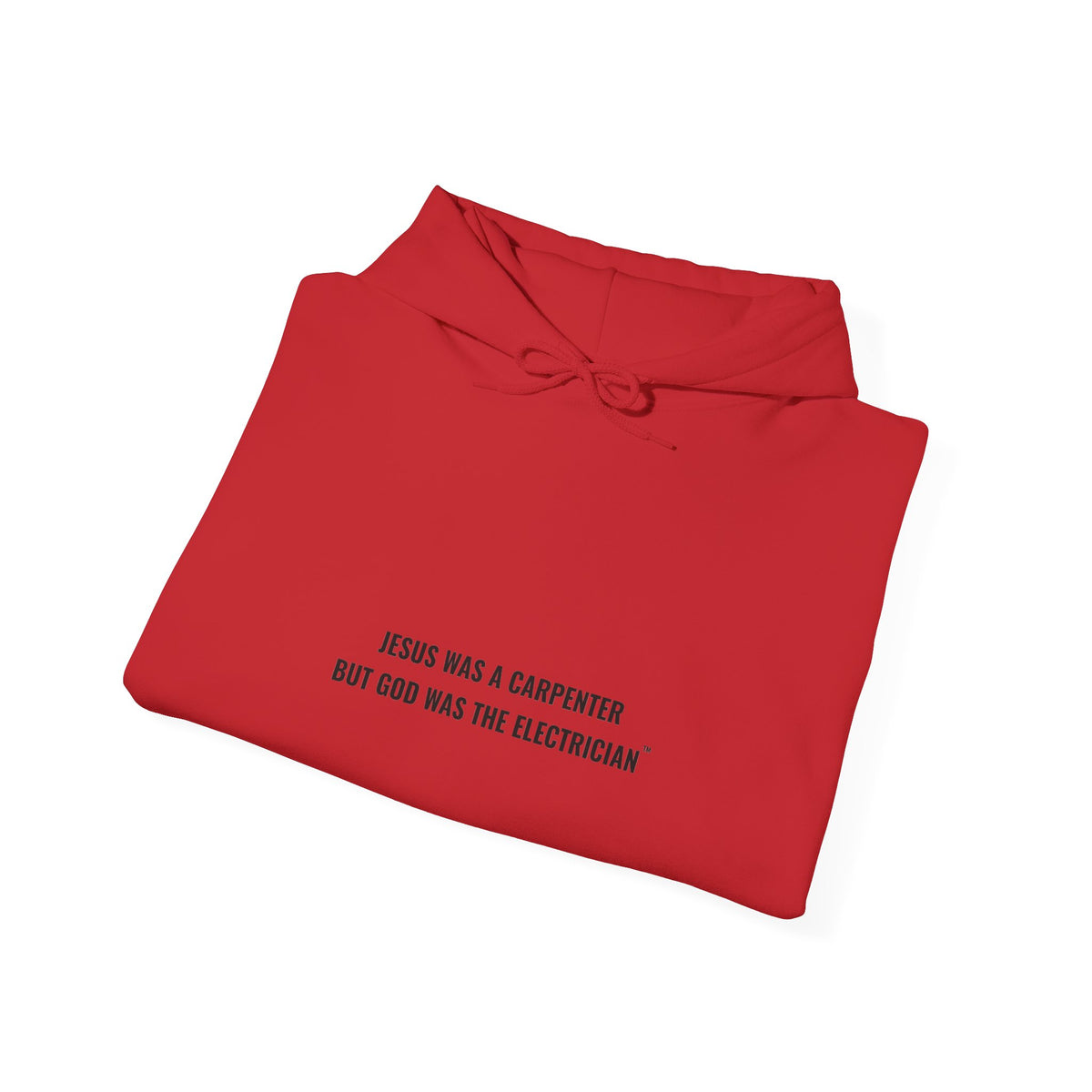 Jesus Was A Carpenter But God Was The Electrician Hoodie — Front Print