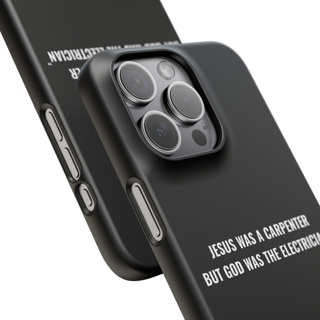 Jesus Was A Carpenter But God Was The Electrician™ iPhone Case — Black