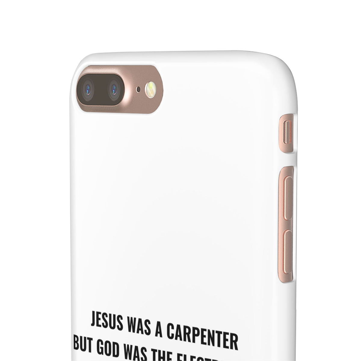 Jesus Was A Carpenter But God Was The Electrician™ iPhone Case — White