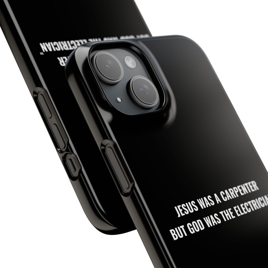 Jesus Was A Carpenter But God Was The Electrician™ iPhone Case — Black