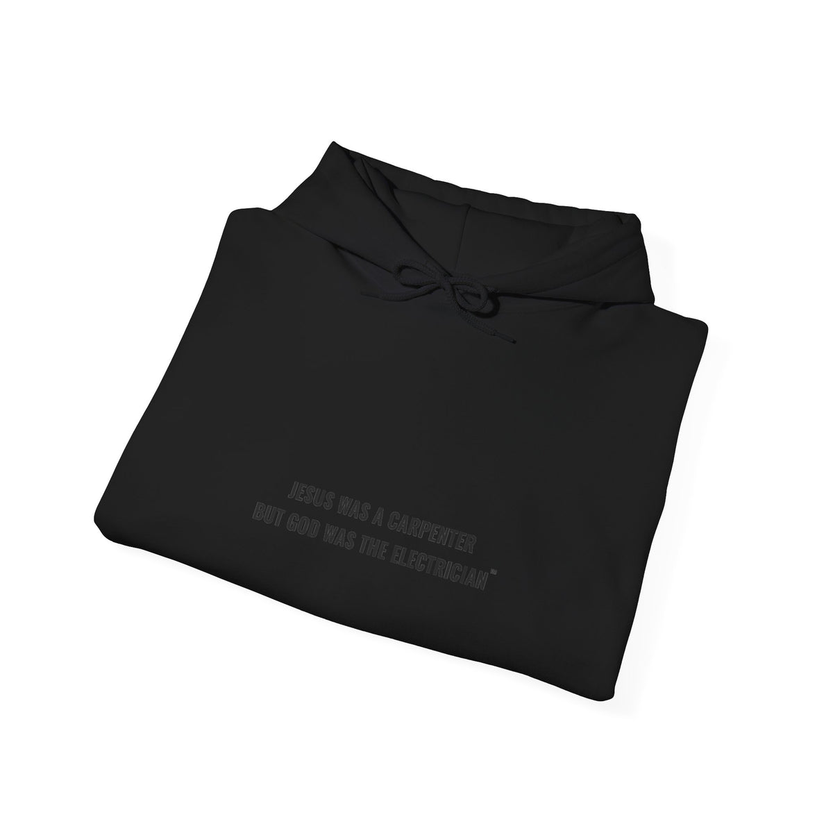 Jesus Was A Carpenter But God Was The Electrician Hoodie — Front Print