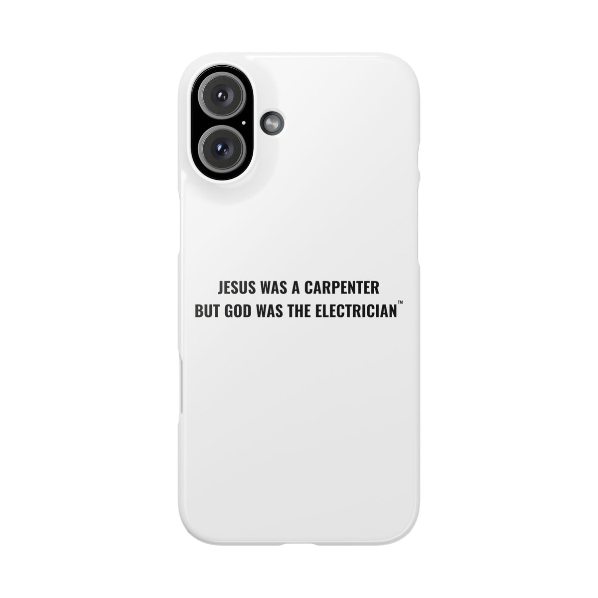 Jesus Was A Carpenter But God Was The Electrician™ iPhone Case — White