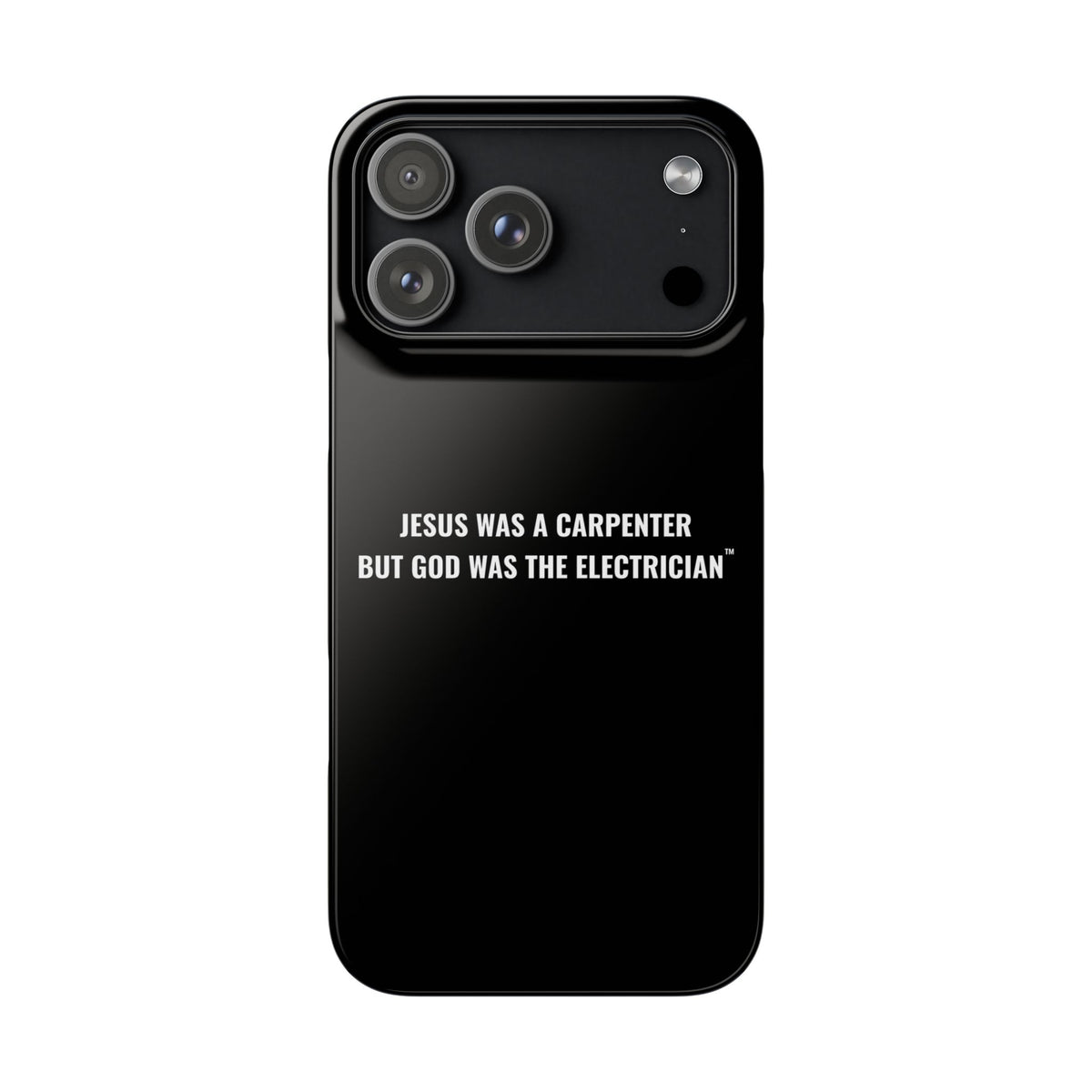 Jesus Was A Carpenter But God Was The Electrician™ iPhone Case — Black