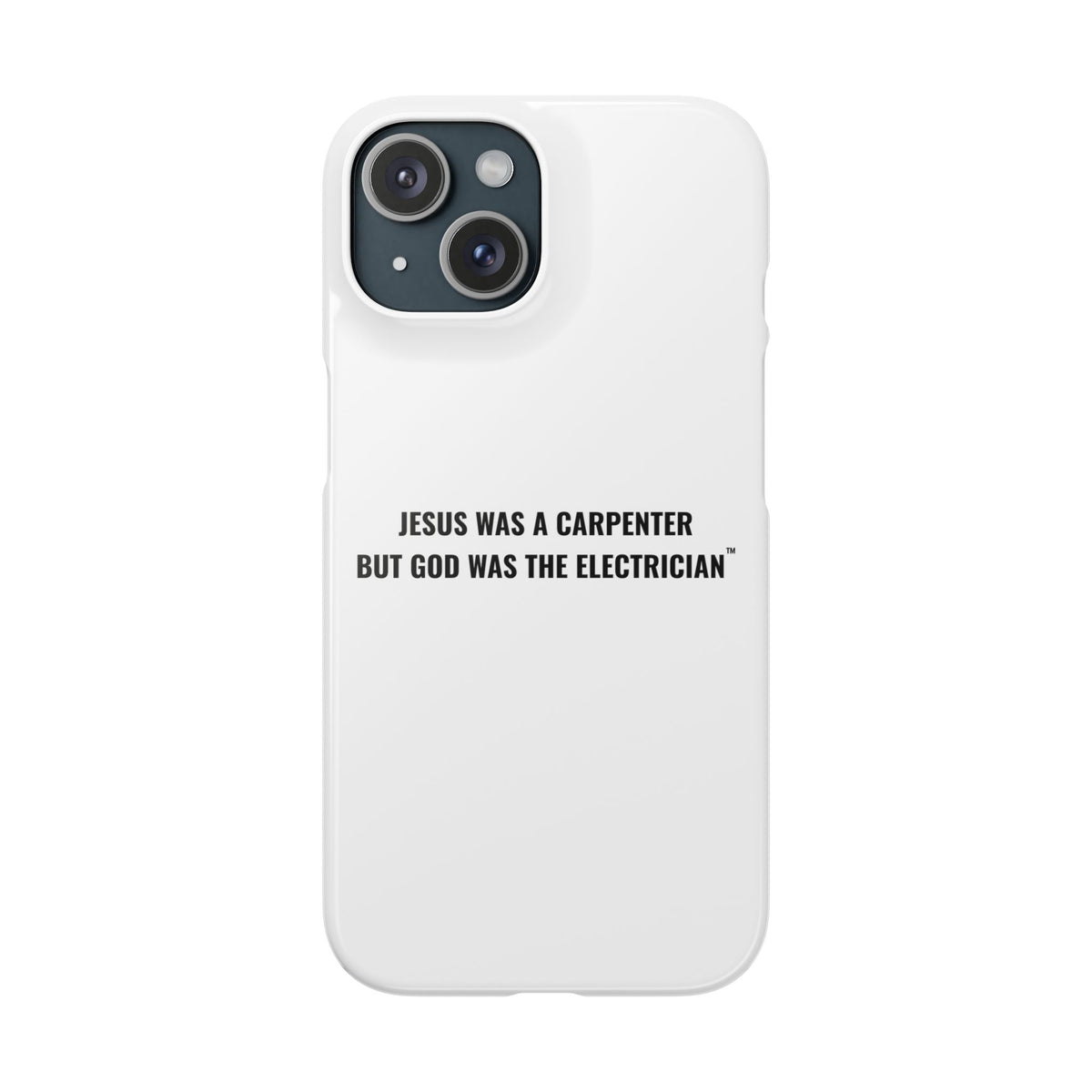Jesus Was A Carpenter But God Was The Electrician™ iPhone Case — White