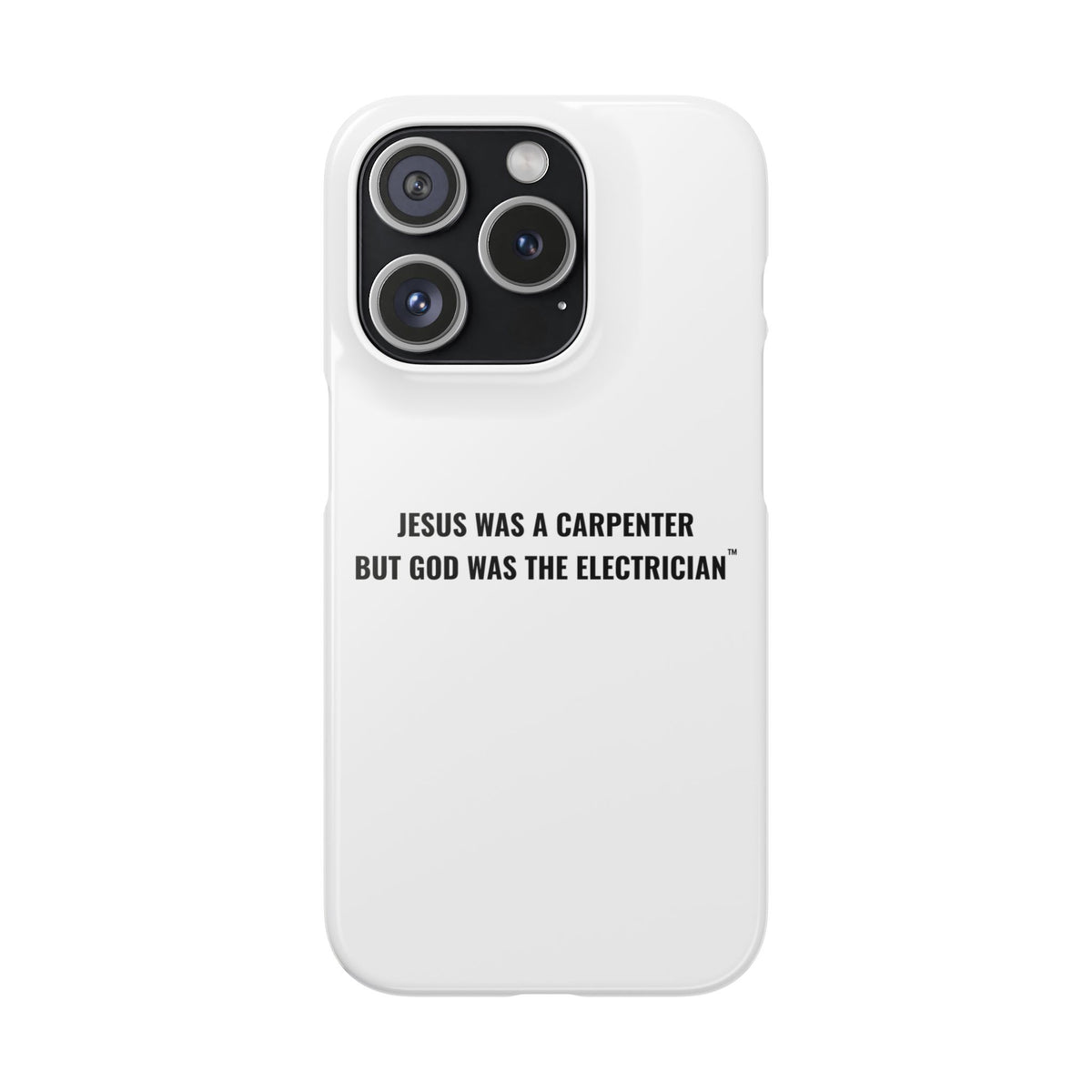 Jesus Was A Carpenter But God Was The Electrician™ iPhone Case — White