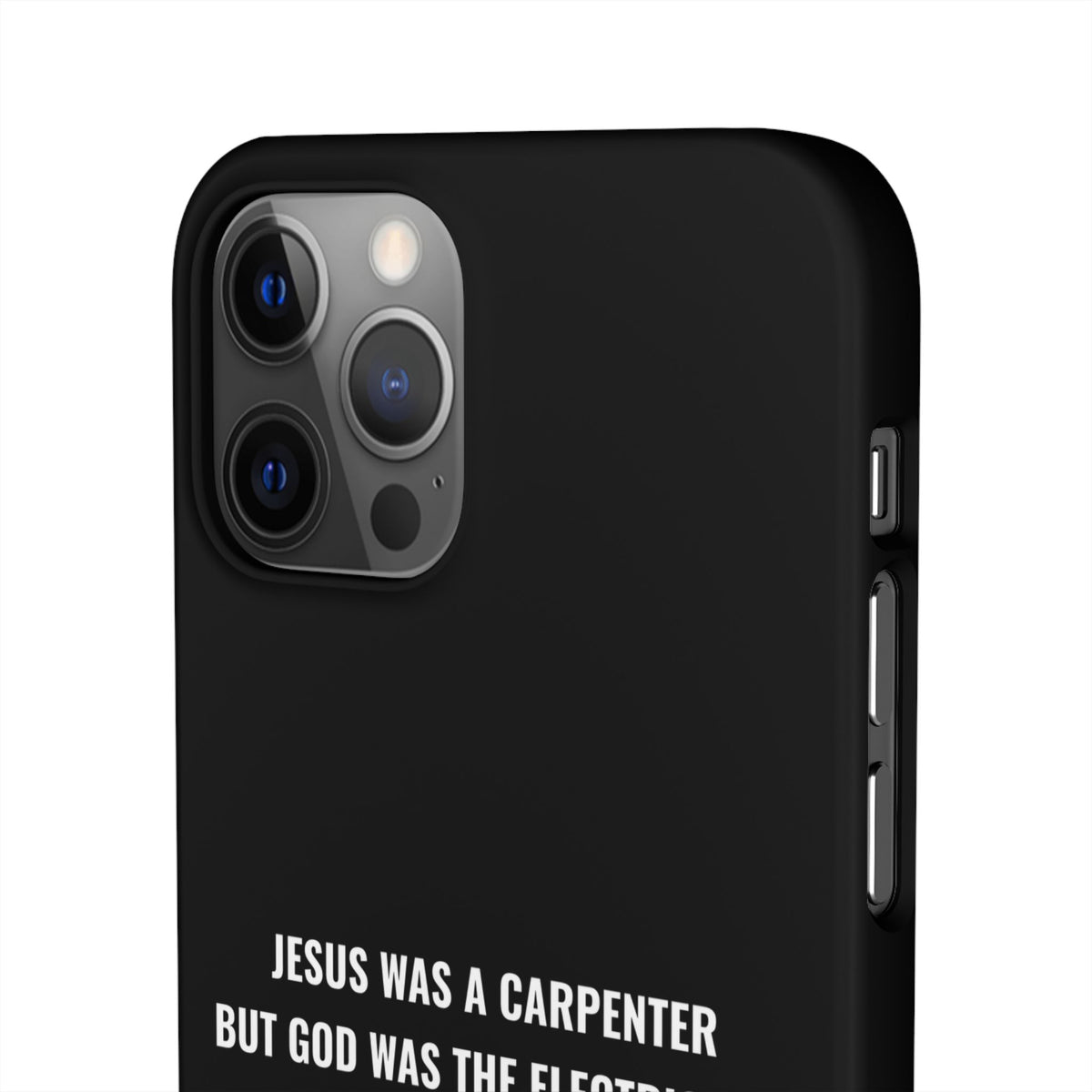 Jesus Was A Carpenter But God Was The Electrician™ iPhone Case — Black