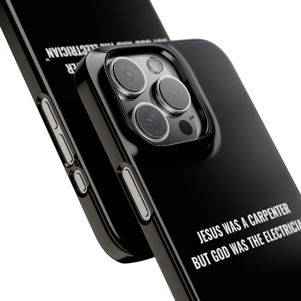 Jesus Was A Carpenter But God Was The Electrician™ iPhone Case — Black