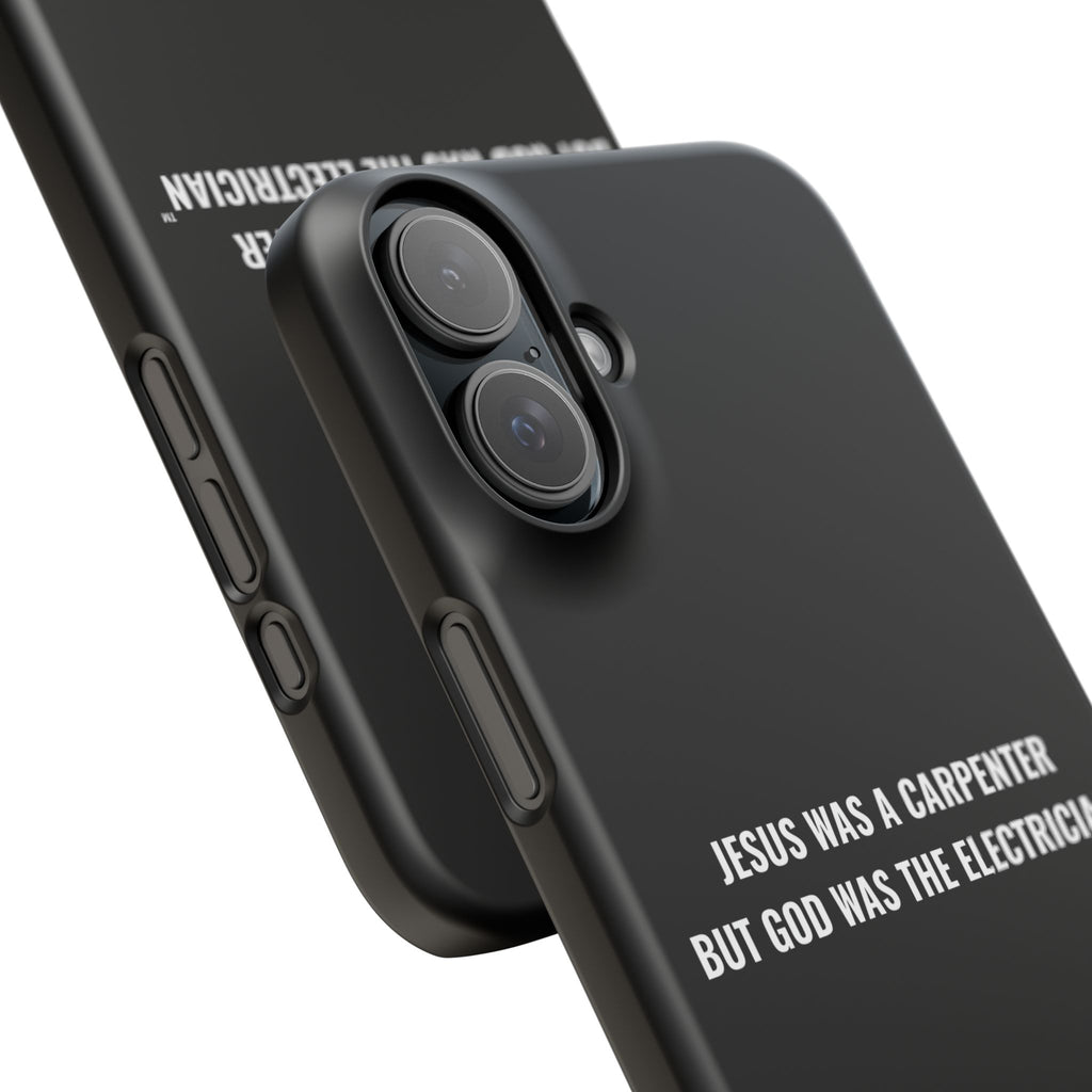 Jesus Was A Carpenter But God Was The Electrician™ iPhone Case — Black