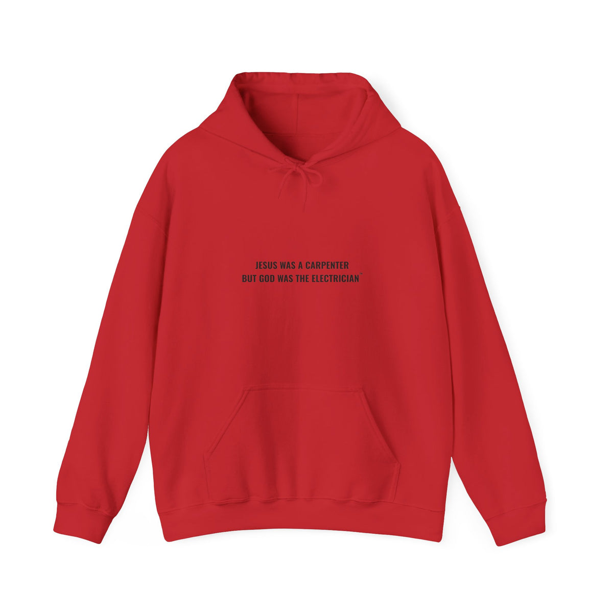 Jesus Was A Carpenter But God Was The Electrician Hoodie — Front Print