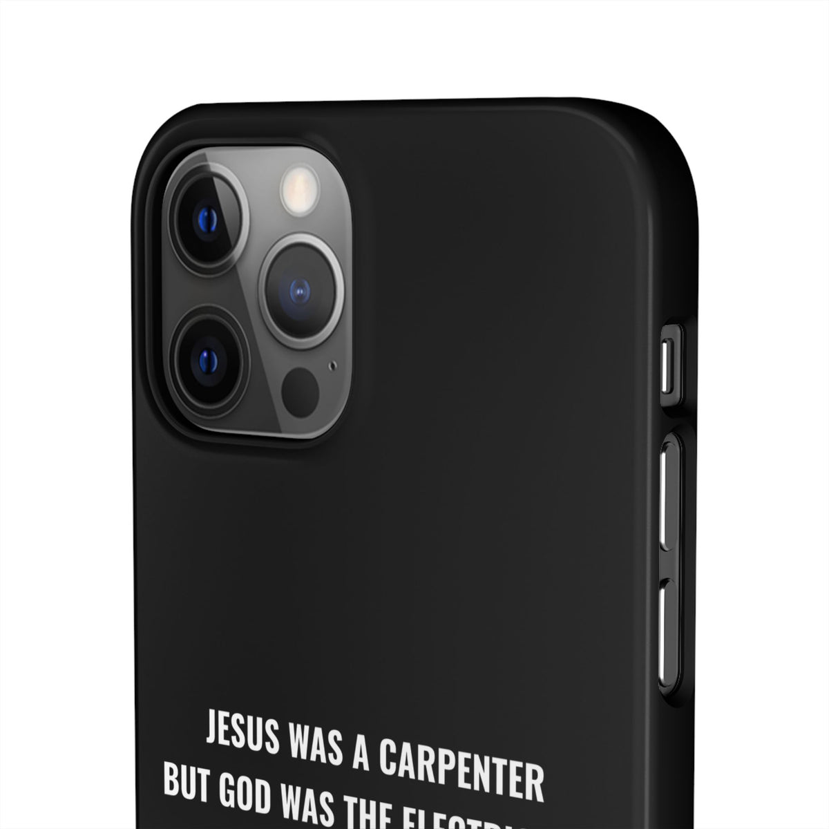 Jesus Was A Carpenter But God Was The Electrician™ iPhone Case — Black