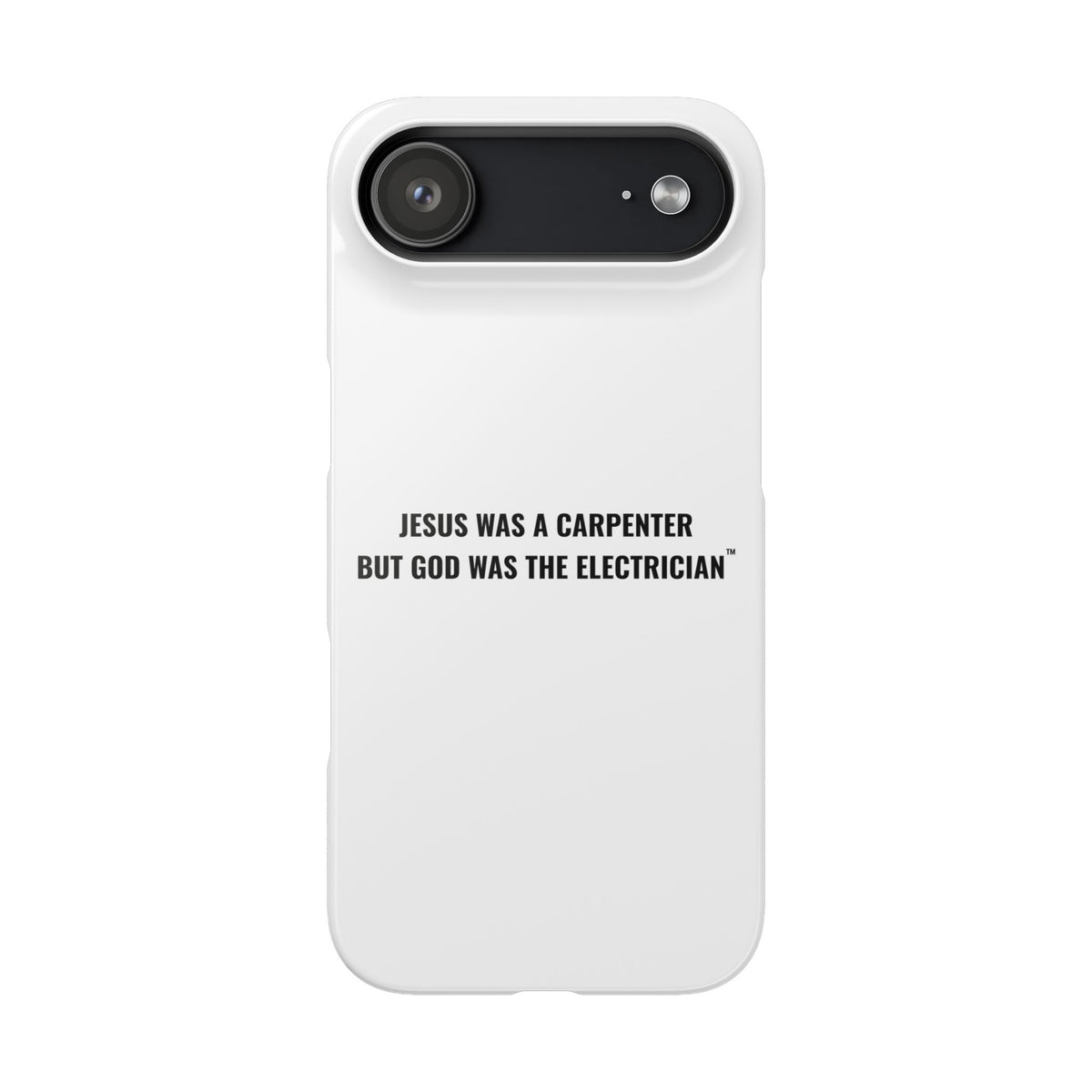 Jesus Was A Carpenter But God Was The Electrician™ iPhone Case — White