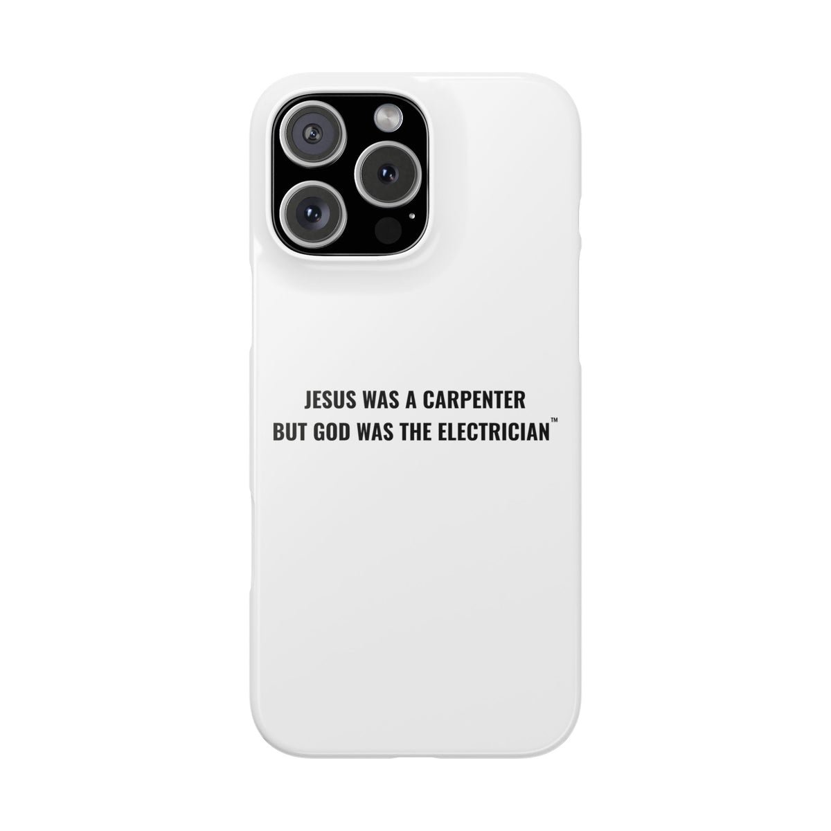 Jesus Was A Carpenter But God Was The Electrician™ iPhone Case — White