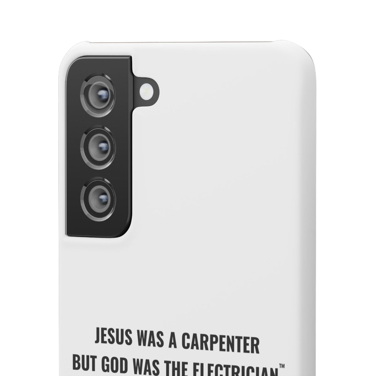 Jesus Was A Carpenter But God Was The Electrician™ Galaxy Case — White