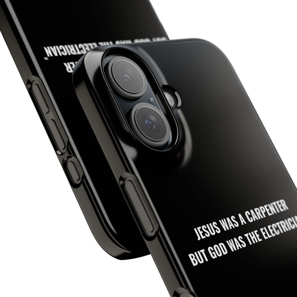 Jesus Was A Carpenter But God Was The Electrician™ iPhone Case — Black