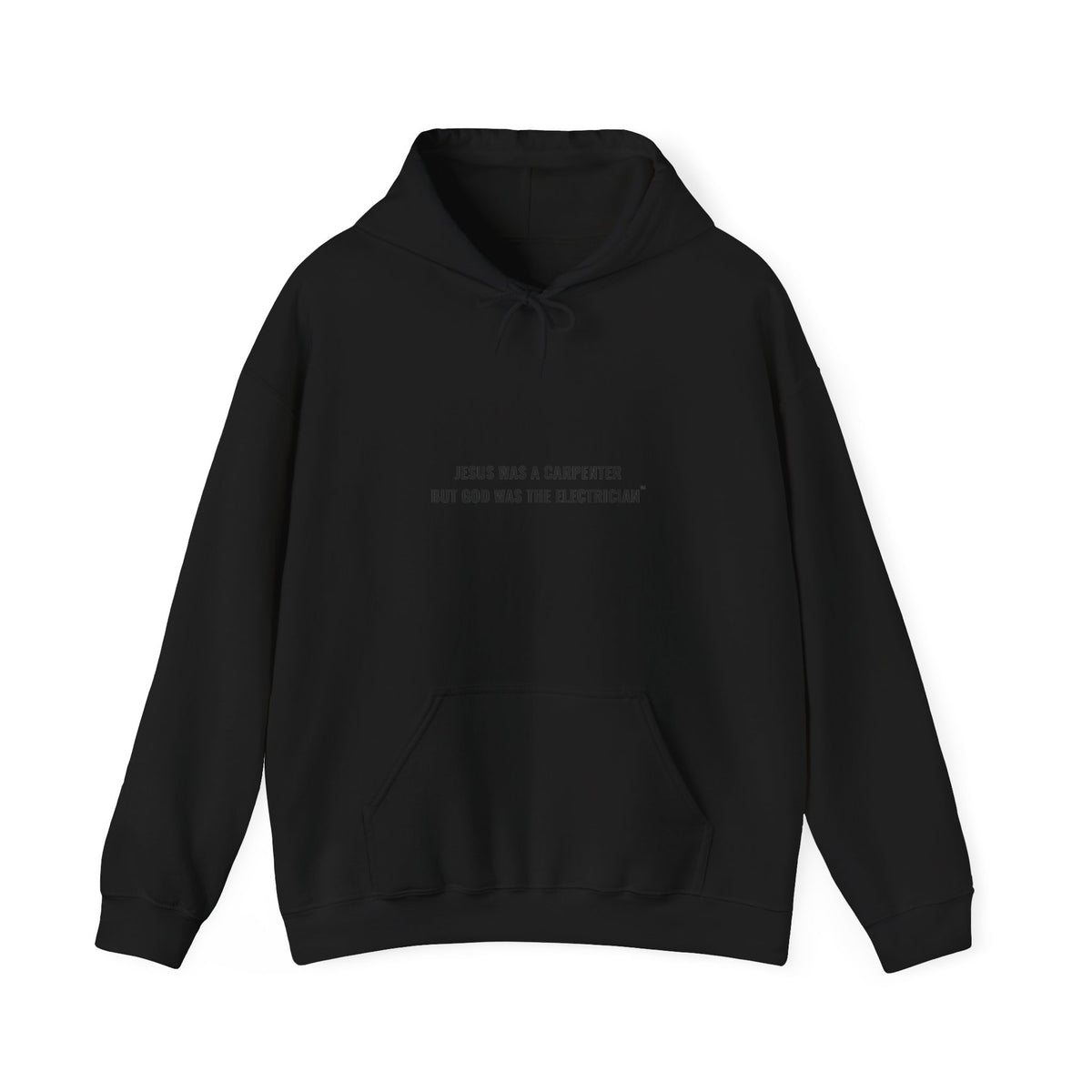 Jesus Was A Carpenter But God Was The Electrician Hoodie — Front Print