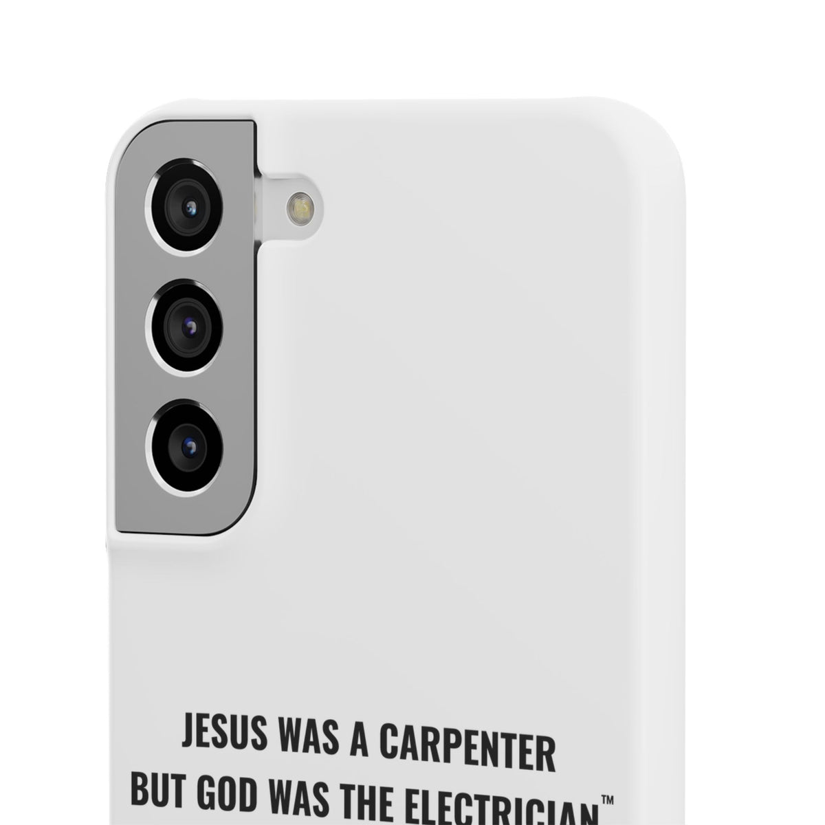 Jesus Was A Carpenter But God Was The Electrician™ Galaxy Case — White