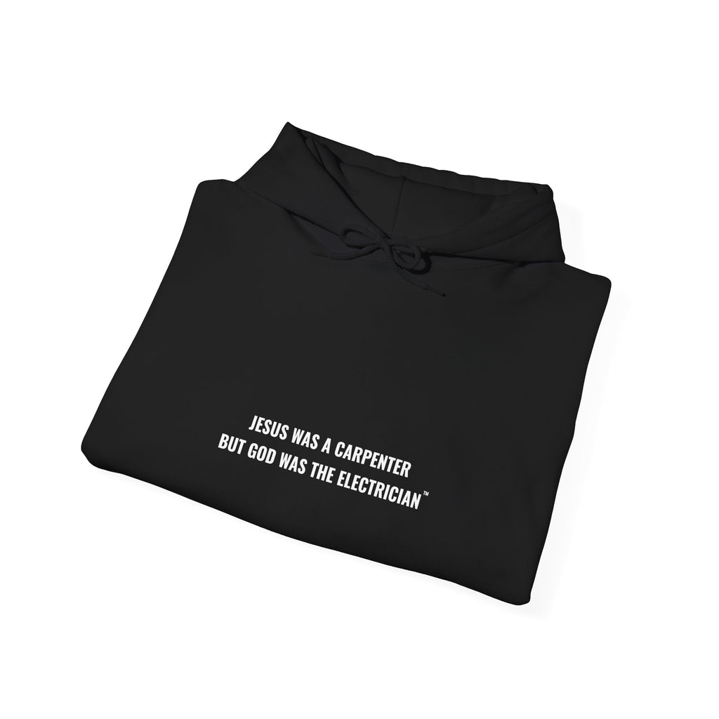 Jesus Was A Carpenter But God Was The Electrician Hoodie
