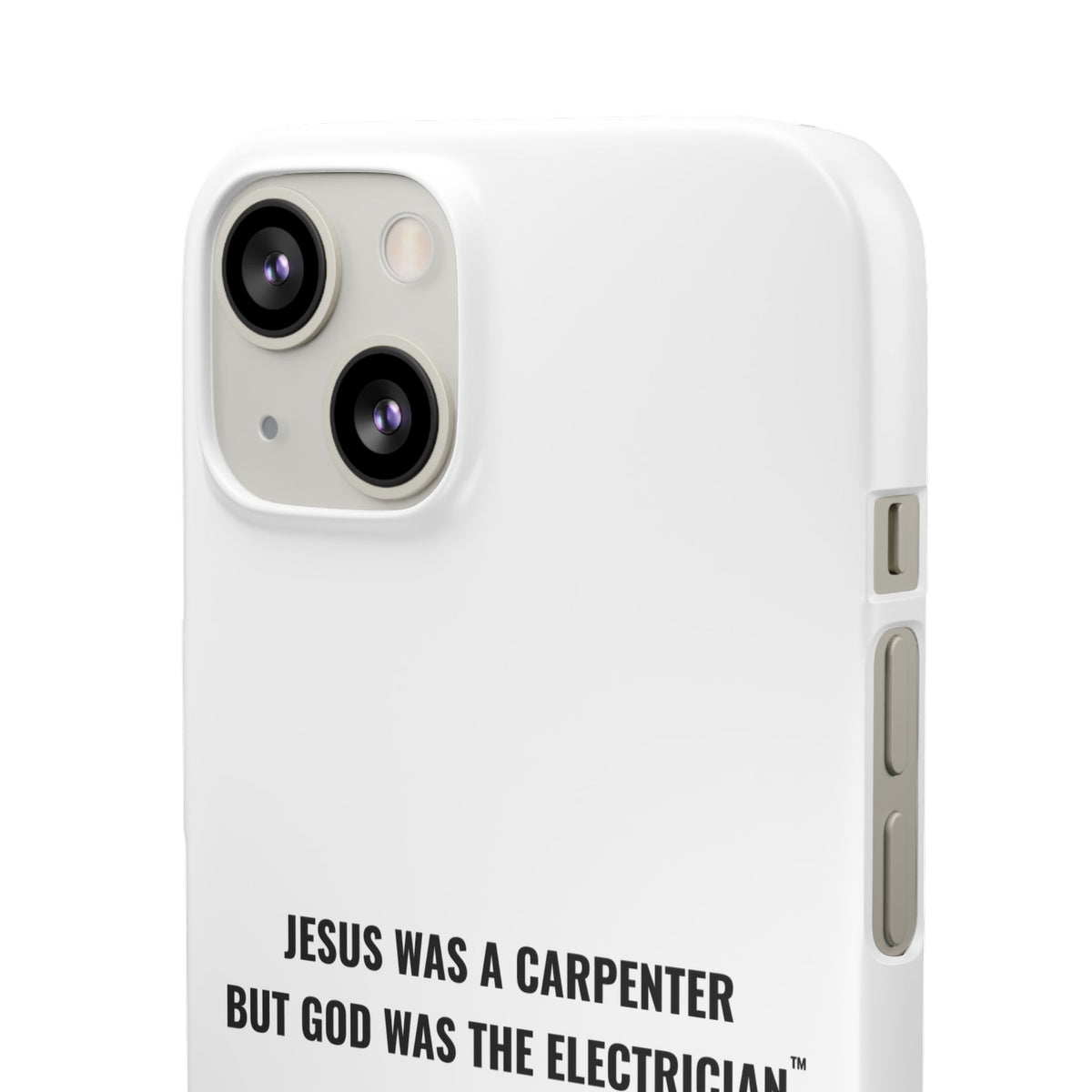 Jesus Was A Carpenter But God Was The Electrician™ iPhone Case — White