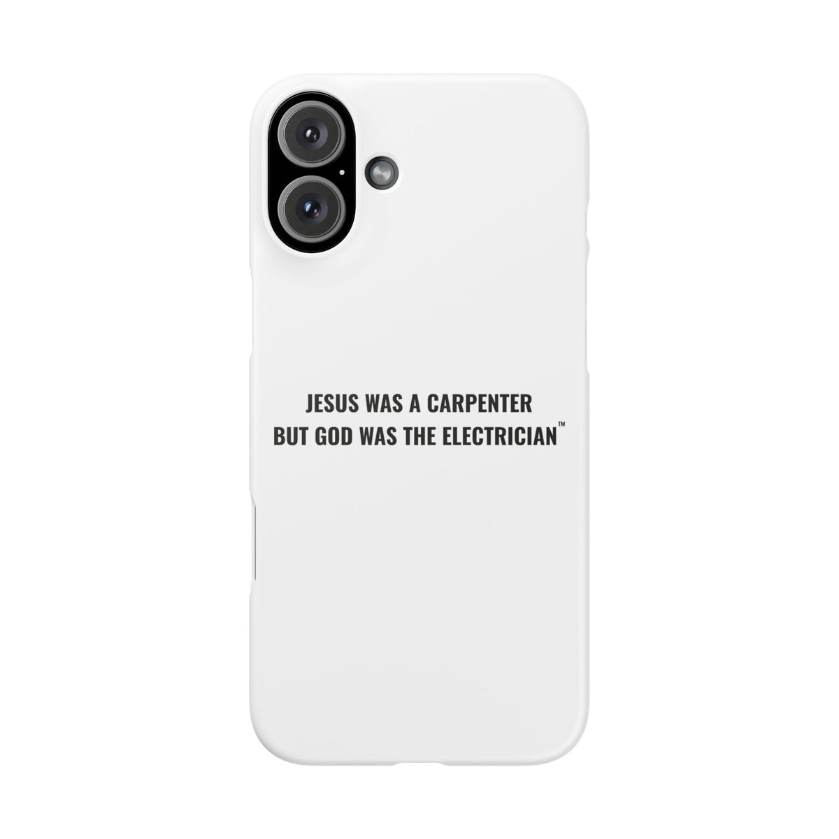 Jesus Was A Carpenter But God Was The Electrician™ iPhone Case — White