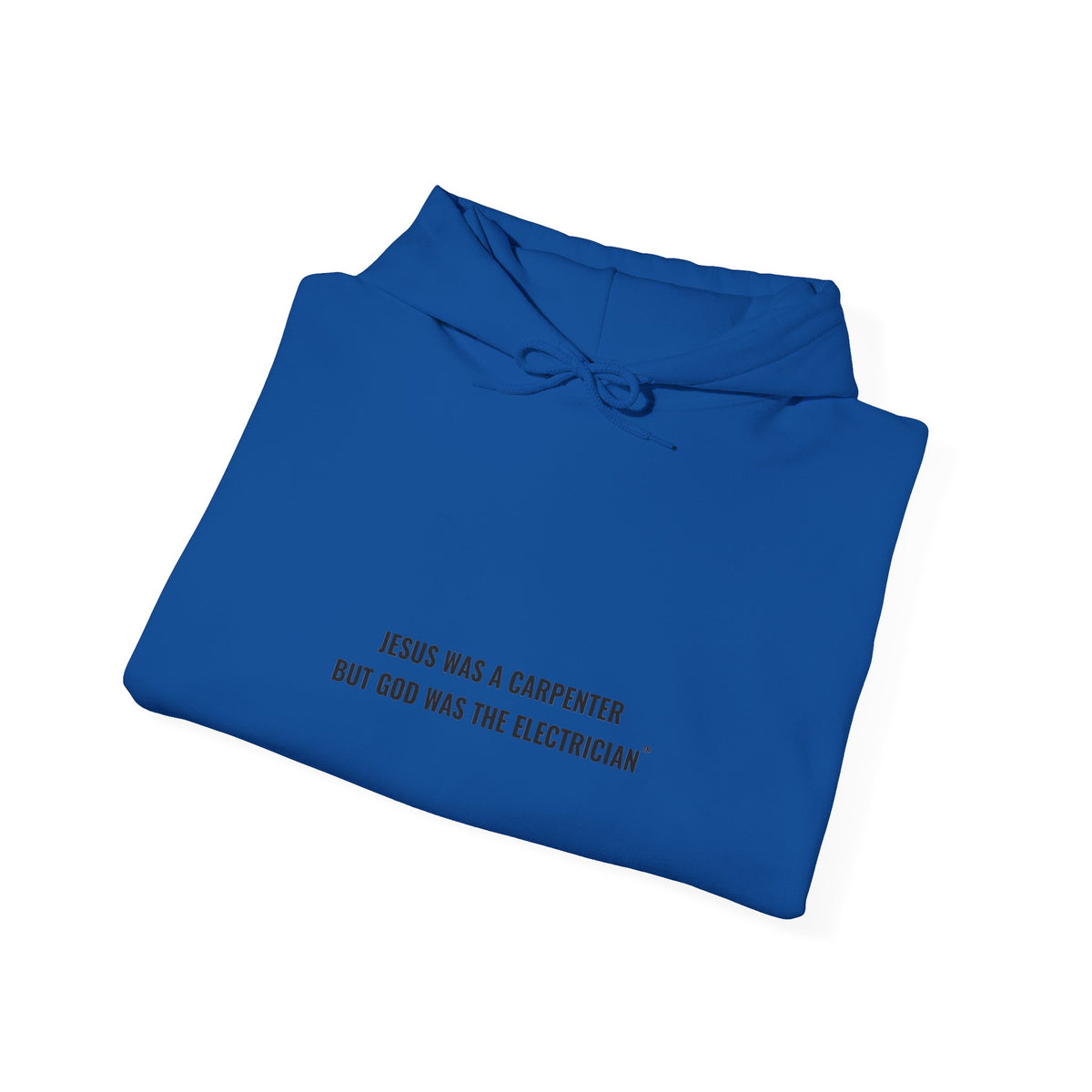 Jesus Was A Carpenter But God Was The Electrician Hoodie — Front Print