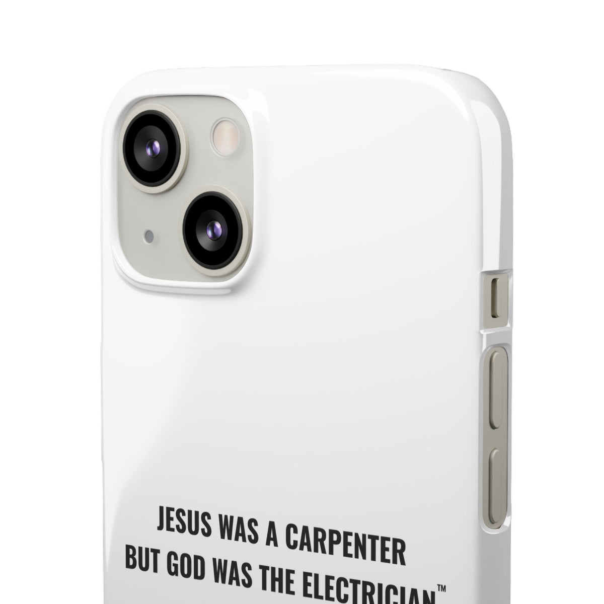 Jesus Was A Carpenter But God Was The Electrician™ iPhone Case — White