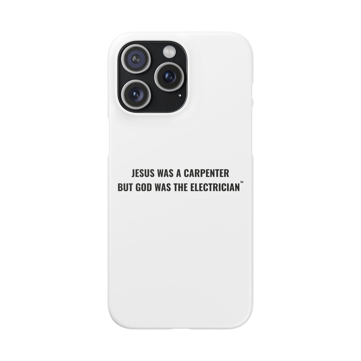 Jesus Was A Carpenter But God Was The Electrician™ iPhone Case — White