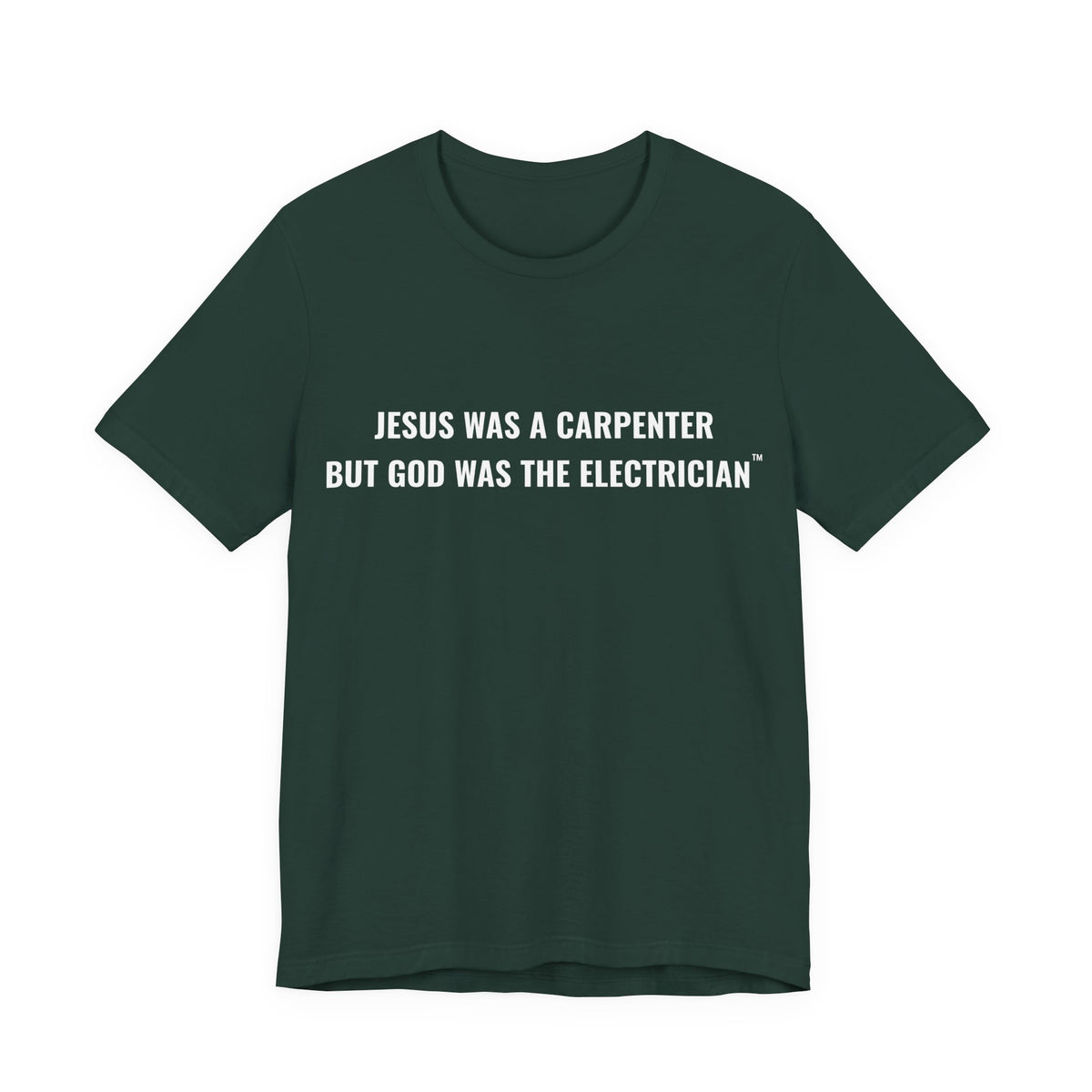 Jesus Was A Carpenter But God Was The Electrician Tee