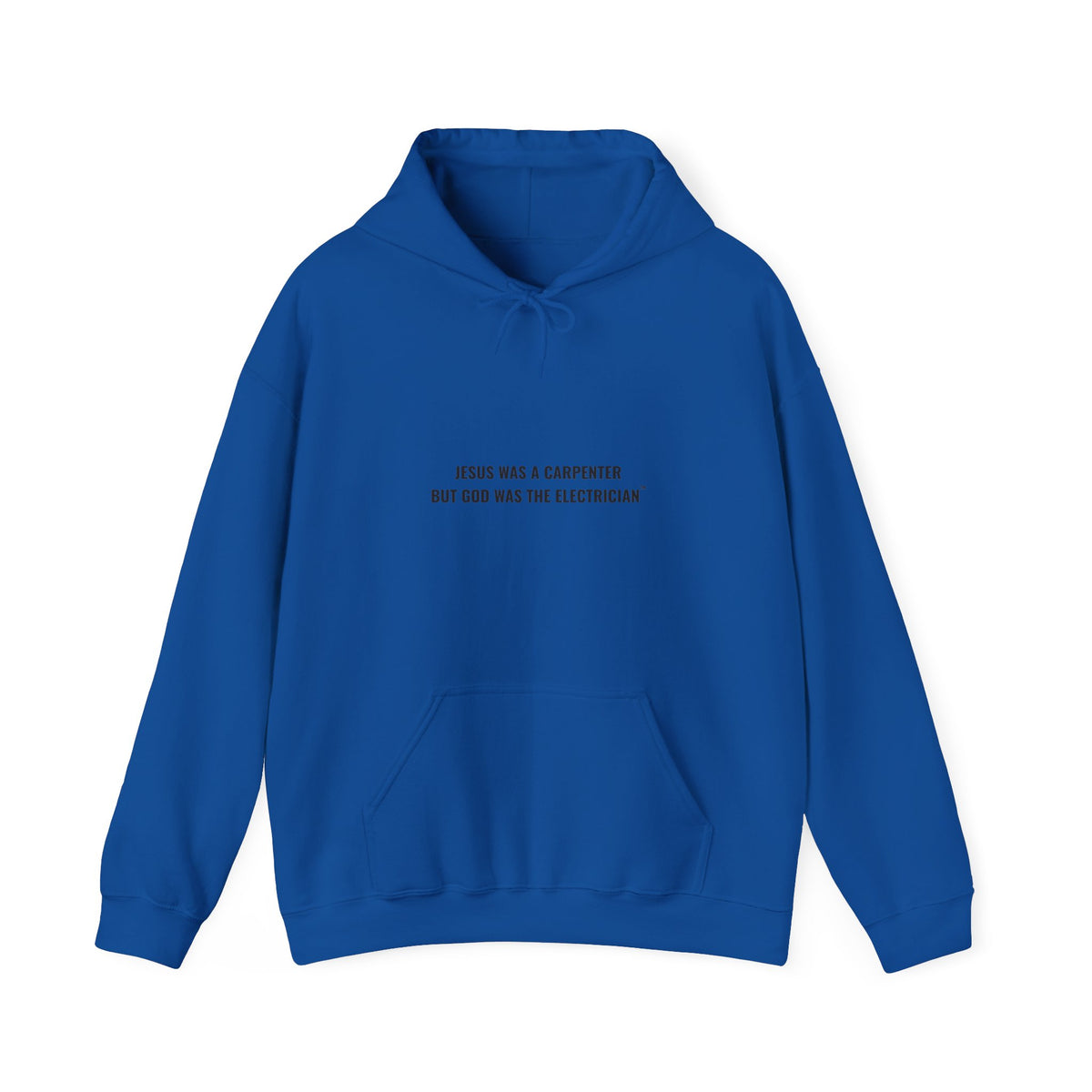 Jesus Was A Carpenter But God Was The Electrician Hoodie — Front Print