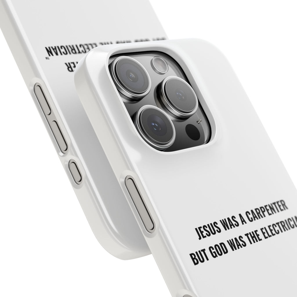 Jesus Was A Carpenter But God Was The Electrician™ iPhone Case — White