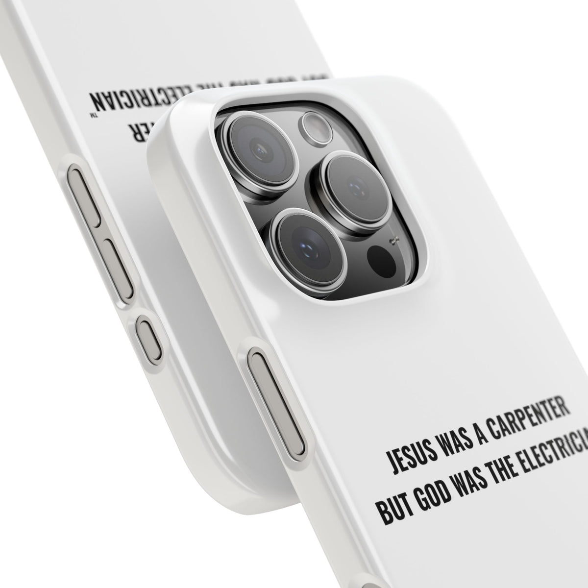 Jesus Was A Carpenter But God Was The Electrician™ iPhone Case — White