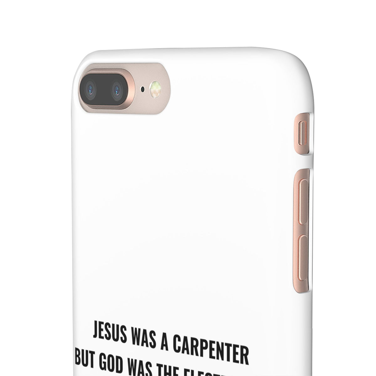 Jesus Was A Carpenter But God Was The Electrician™ iPhone Case — White