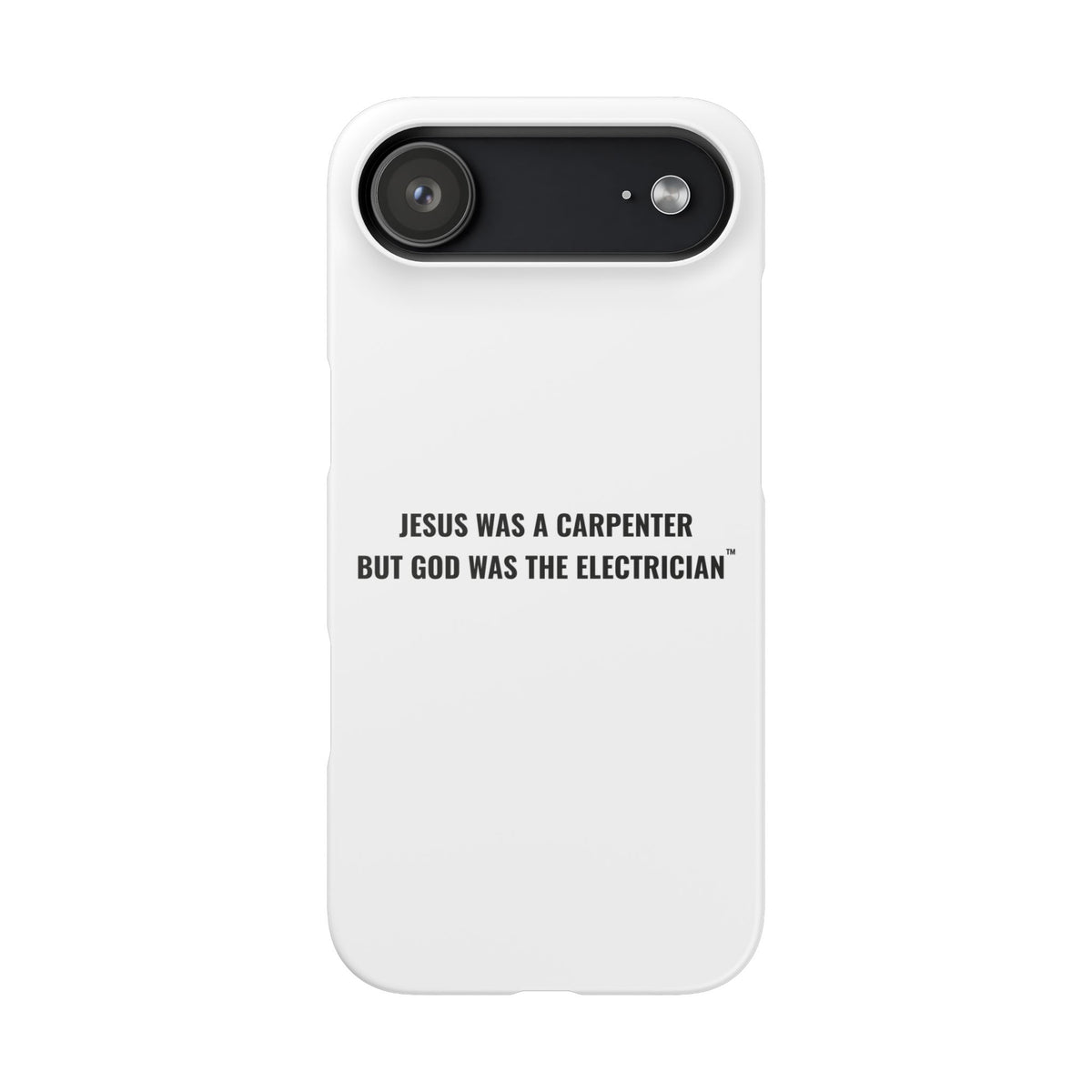 Jesus Was A Carpenter But God Was The Electrician™ iPhone Case — White