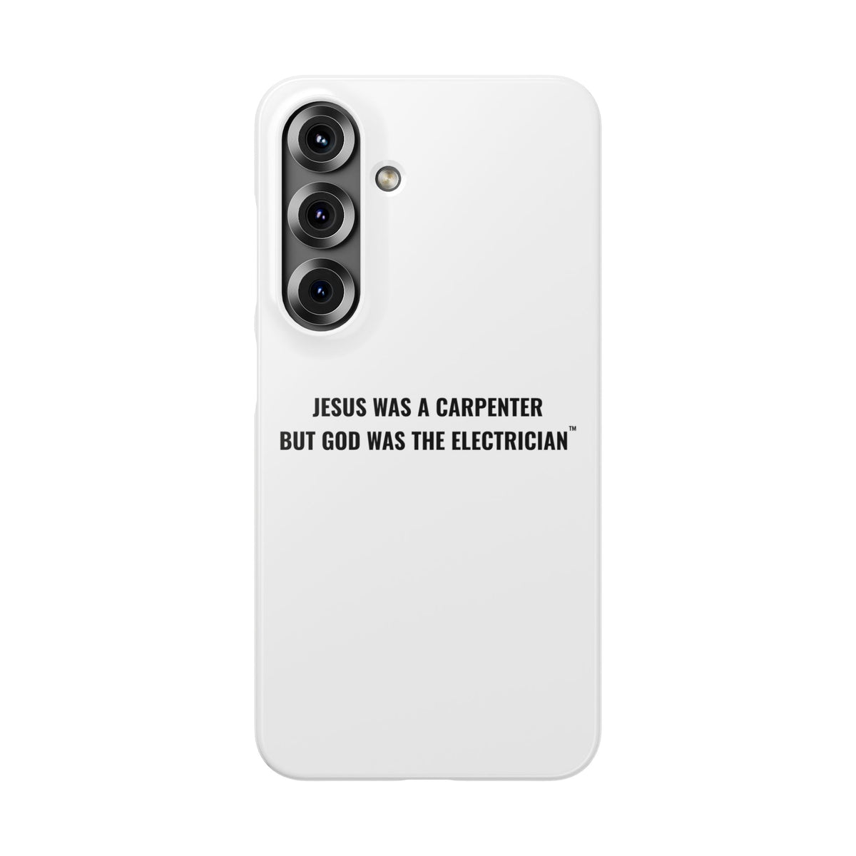 Jesus Was A Carpenter But God Was The Electrician™ Galaxy Case — White