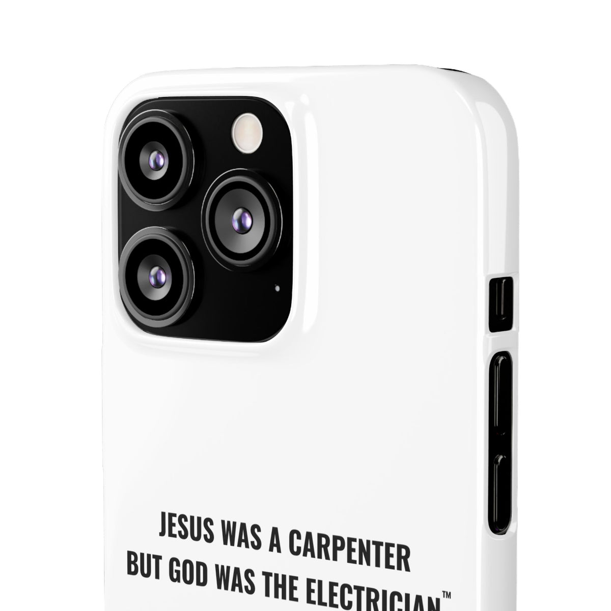 Jesus Was A Carpenter But God Was The Electrician™ iPhone Case — White