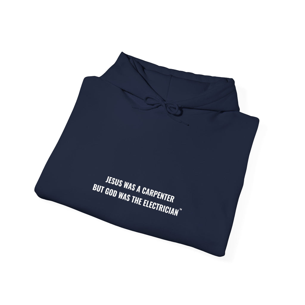 Jesus Was A Carpenter But God Was The Electrician Hoodie