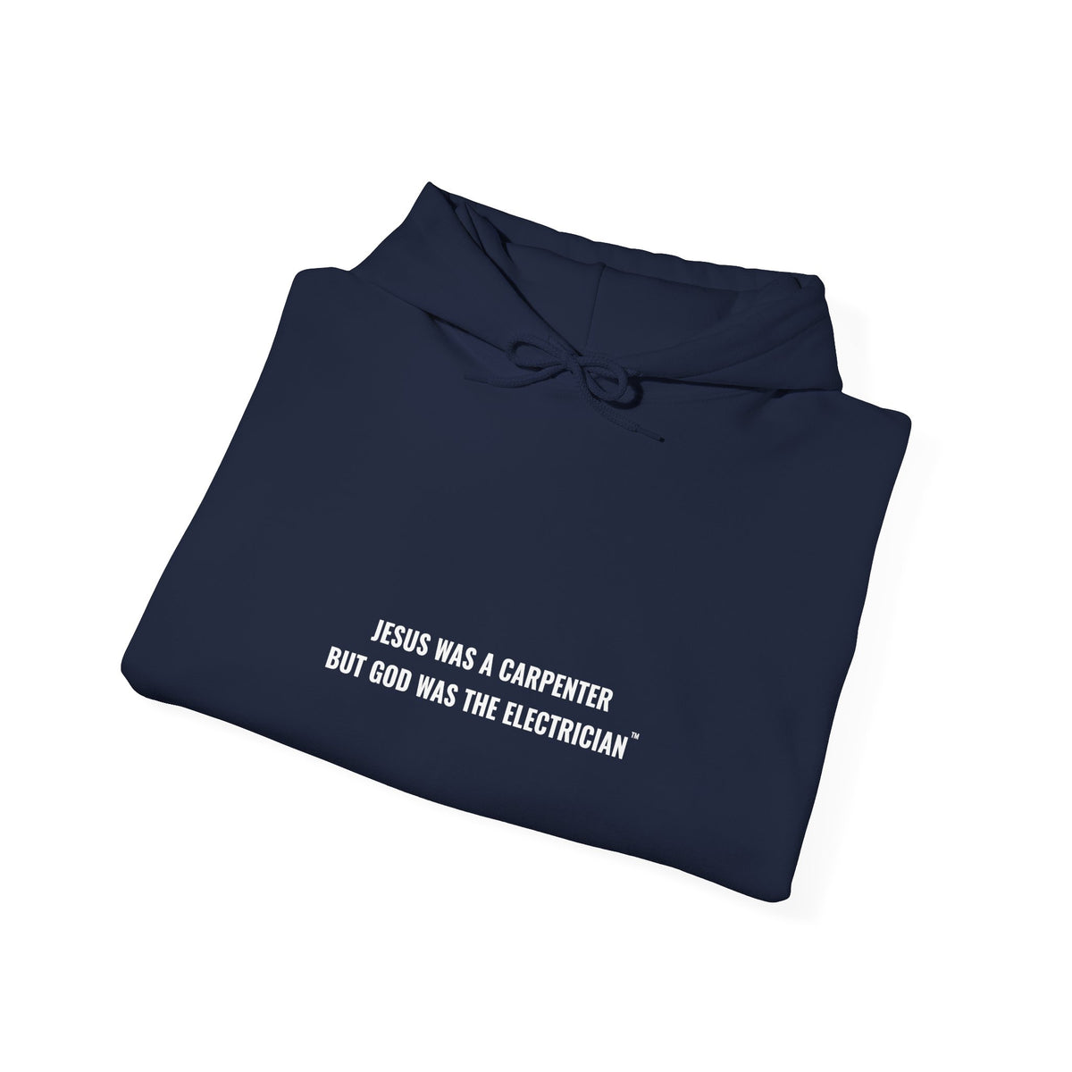 Jesus Was A Carpenter But God Was The Electrician Hoodie