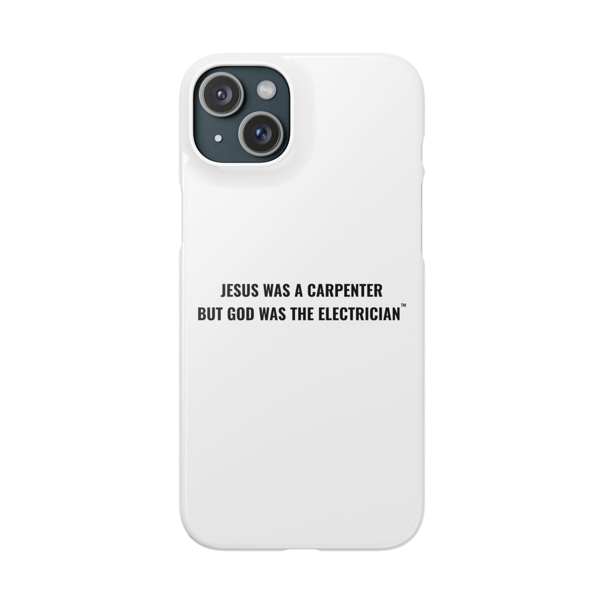 Jesus Was A Carpenter But God Was The Electrician™ iPhone Case — White