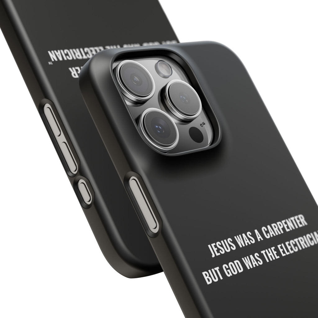Jesus Was A Carpenter But God Was The Electrician™ iPhone Case — Black