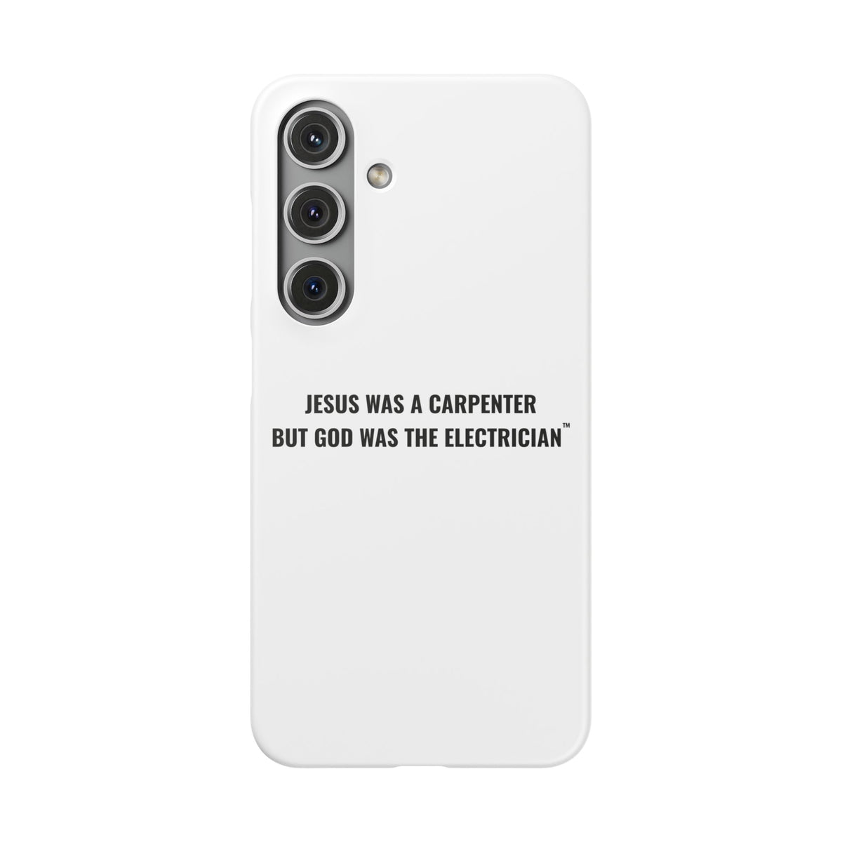 Jesus Was A Carpenter But God Was The Electrician™ Galaxy Case — White