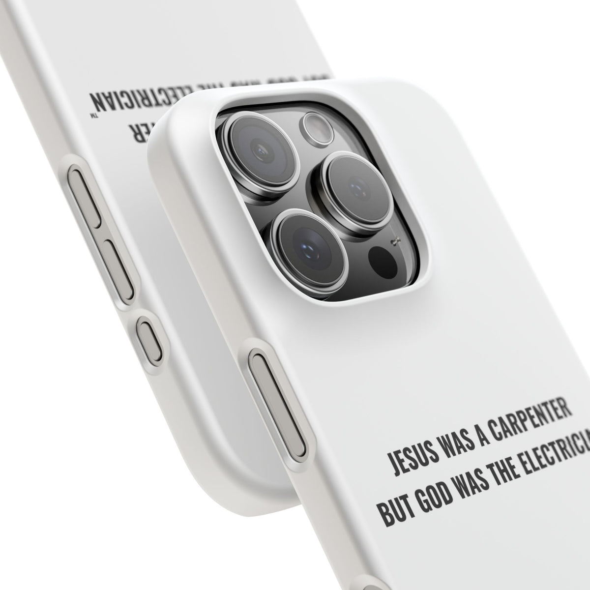 Jesus Was A Carpenter But God Was The Electrician™ iPhone Case — White