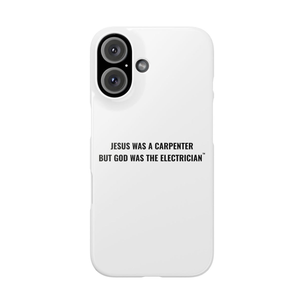Jesus Was A Carpenter But God Was The Electrician™ iPhone Case — White